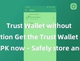 Trust Wallet without verification Get the Trust Wallet latest APK now – Safely store and manage your cryptocurrencies with ease