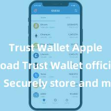 Trust Wallet Apple download Trust Wallet official app: Securely store and manage your digital assets