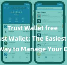 Trust Wallet free app Trust Wallet: The Easiest Way to Manage Your Crypto Assets